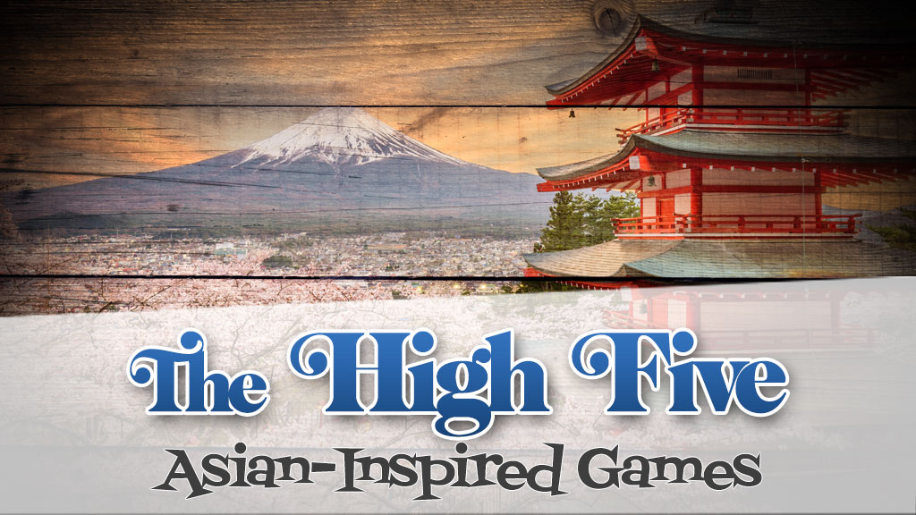 The High-Five: Asian Inspired Games