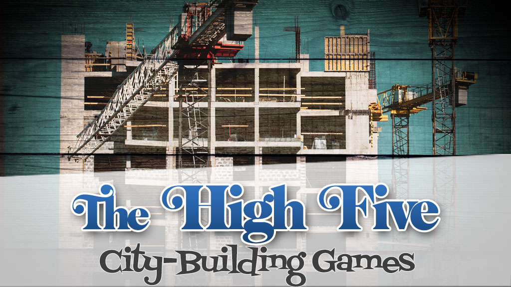 The High-Five: City-Building Games