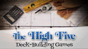 The High Five: Deck-Building Games