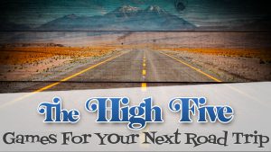 The High Five: Games For Your Next Road Trip