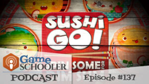 Episode 137 - Sushi Go!: Spin Some for Dim Sum