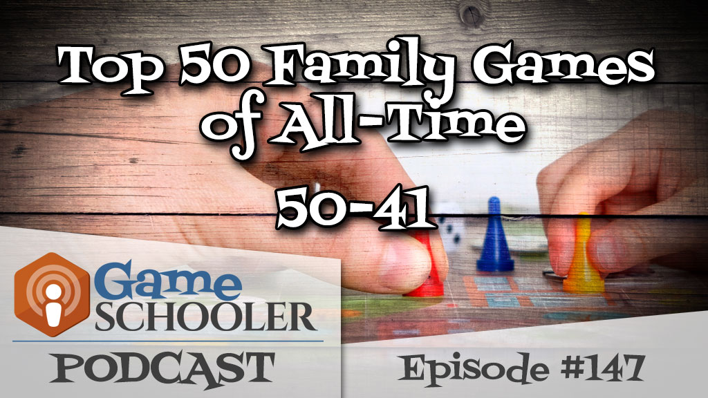 Episode 147 - Top 50 Family Games of All-Time - 50-41