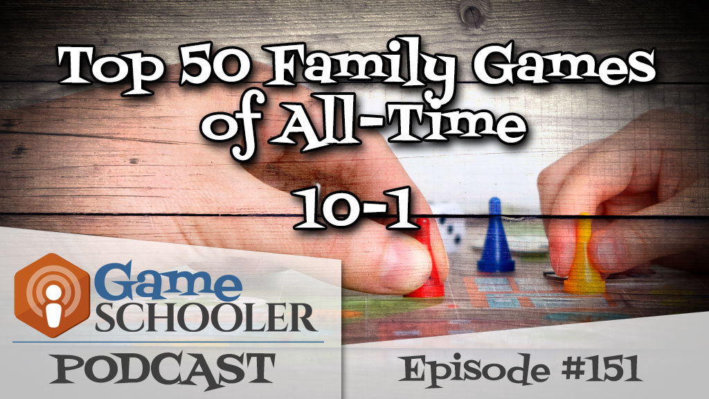 Episode 151 – Top 50 Family Games of All-Time 10-1